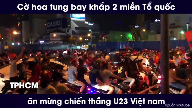 Cờ hoa tung bay khắp 2 miền Tổ quốc ăn mừng chiến thắng U23 Việt nam