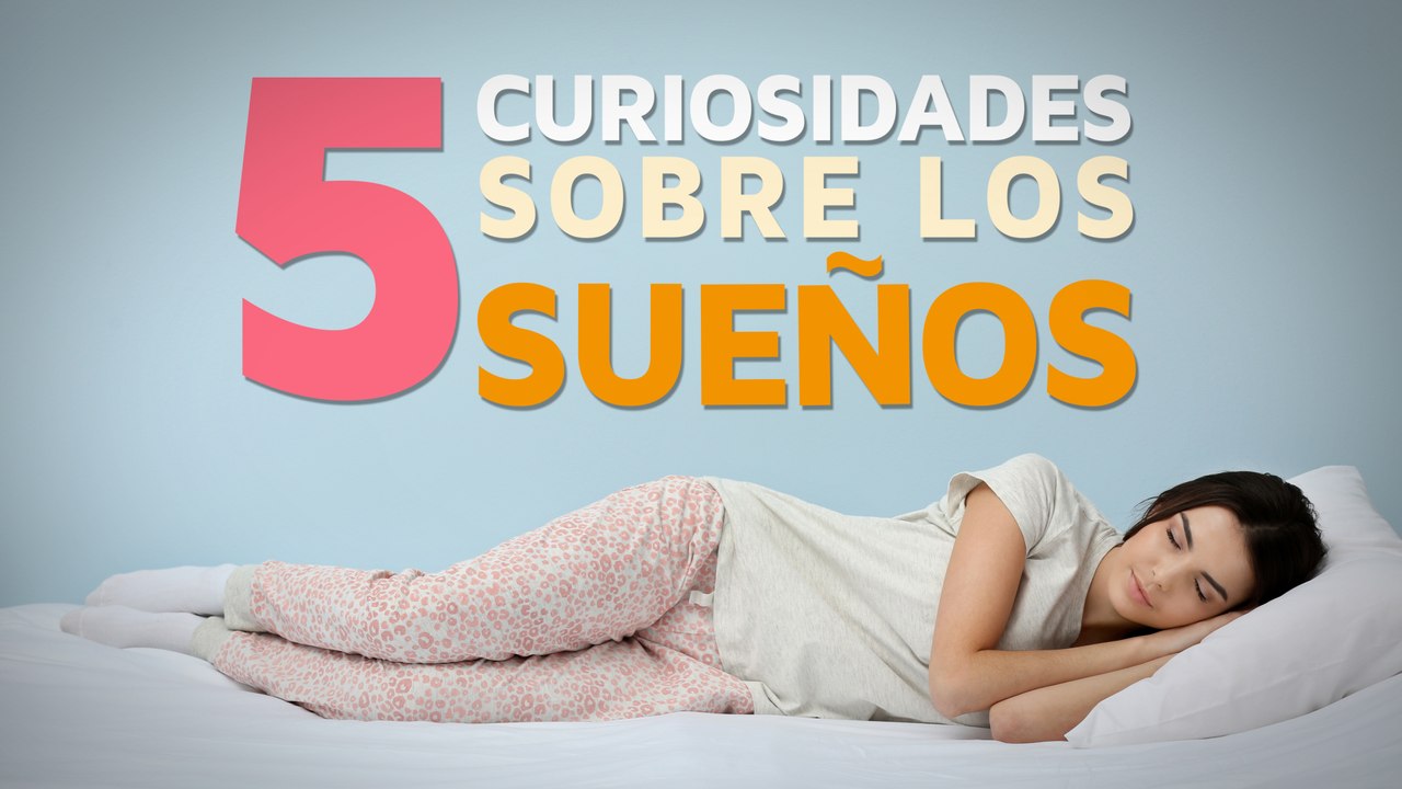 5 Curiosidades sobre los Sueños | Sorprendentes 