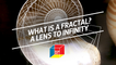 What is a fractal? A lens to infinity