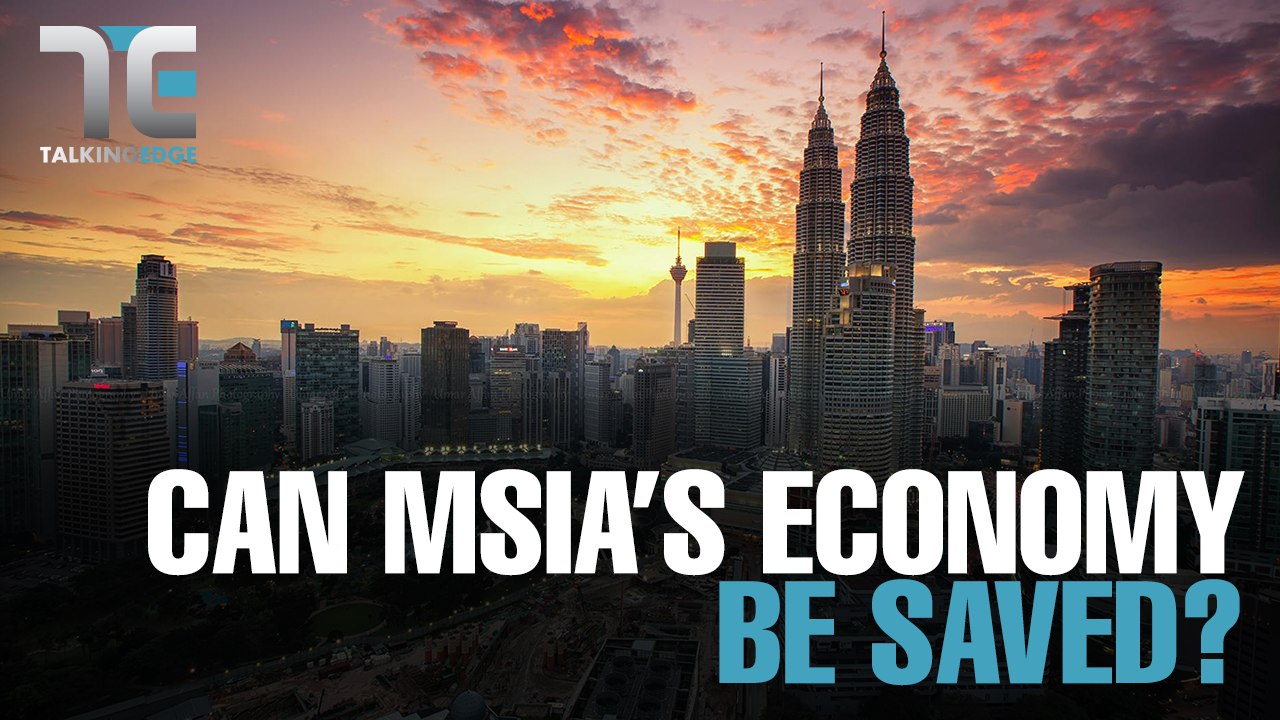 TALKING EDGE: Can Malaysia’s economy be saved?