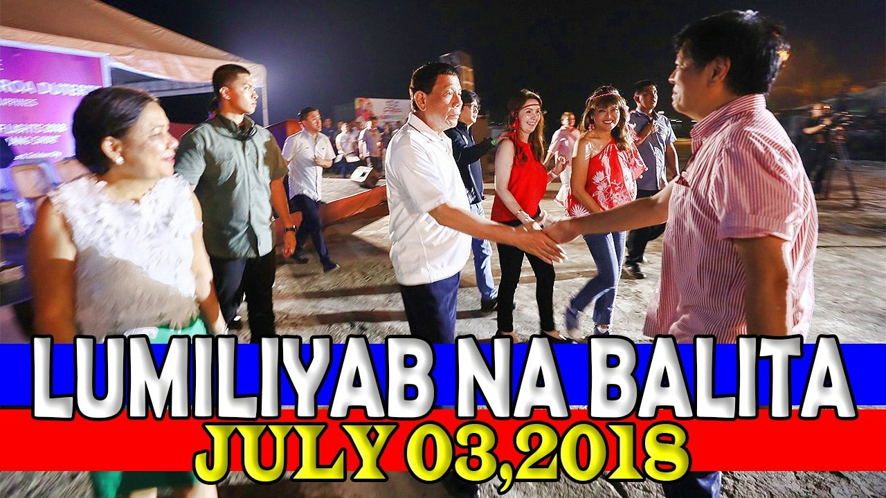 JULY 03,2018 LUMILIYAB NA BALITA!