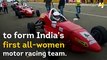 These women will form India's first all-female motor racing team and they hope to change stereotypes about female drivers.