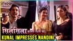 Kunal IMPRESSES Nandini & Mauli | Silsila Badalte Rishton Ka