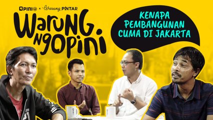 #WARUNGOPINI | Eps.02 | Kenapa Pembangunan Cuma Di Jakarta?
