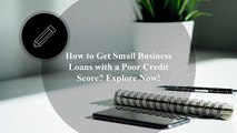 Eber Devine Tips to Get Small Business Loans with Poor Credit Score