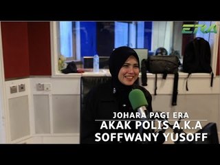 Johara Pagi ERA Bersama Akak Polis Viral, Soffwany Yusoff