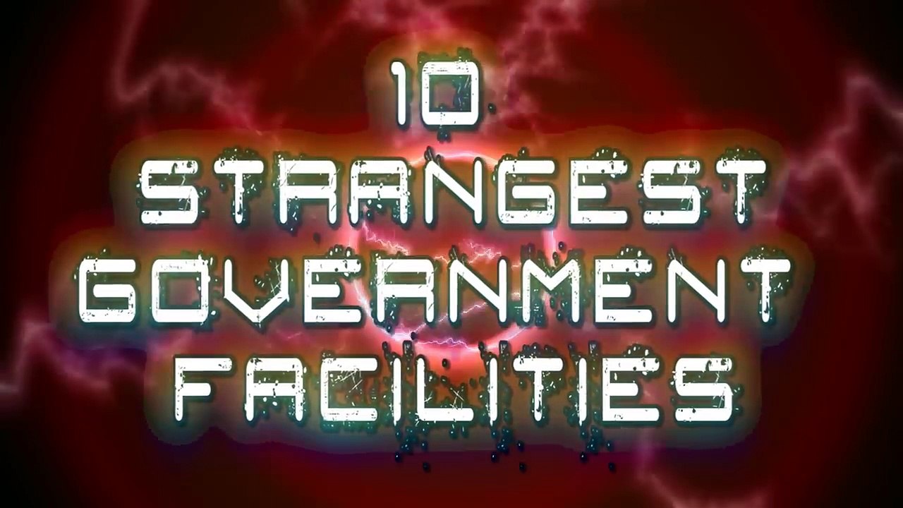 10 Strangest Government Facilities