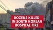 Dozens killed in South Korean hospital fire