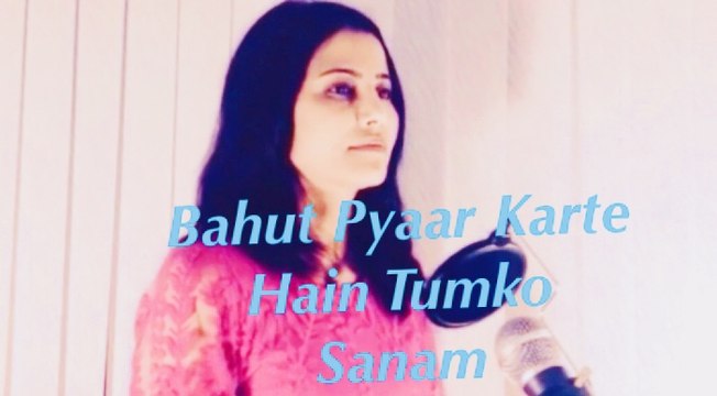 Bahut Pyar Karte Hain Tumko Sanam