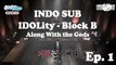 [INDOSUB] IDOLity - Block B 'Along With the Gods' Ep-1
