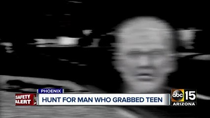 Search underway for man who tried to abduct a teen in Phoenix