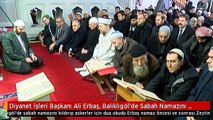 Diyanet İşleri Başkanı Ali Erbaş, Balıklıgöl'de Sabah Namazını Kıldırıp Askerler İçin Dua Okudu