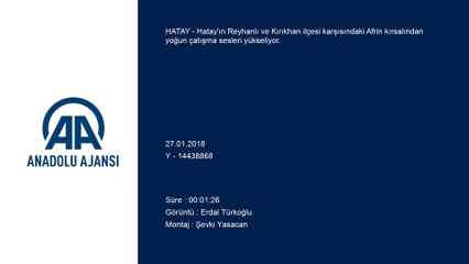 Zeytin Dalı Harekatı - Çatışma sesleri - HATAY