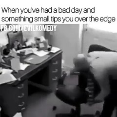 when you've had bad day and something small tips you over the edge