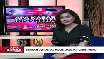 "Bisakah Jendral Polisi Jadi Plt Gubernur" [Part 1] - Apa Kabar Indonesia Malam