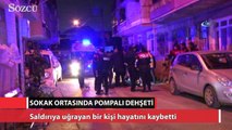 Sokak ortasında pompalı dehşeti