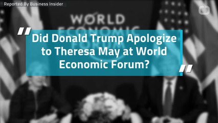 Did Donald Trump Apologize to Theresa May at World Economic Forum?