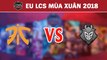 Highlights: FNC vs G2 | Fnatic vs G2 Esports | LCS Châu Âu Mùa Xuân 2018