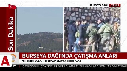 Burseya Dağı�nda çatışma anları