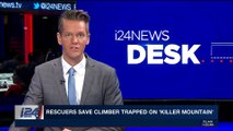 i24NEWS DESK  | Rescuers save climber trapped on 'killer mountain' | Sunday, January 28th 2018