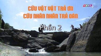 Cứu vật vật trả ơn, cứu nhân nhân trả oán - Phần 2 (hết) | Cổ tích Việt Nam