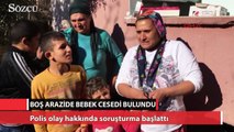 Boş arazide bebek cesedi bulundu