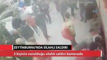 Zeytinburnu’nda 3 kişinin vurulduğu silahlı saldırı kamerada