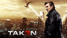 Watch Taken 3 Full Movie