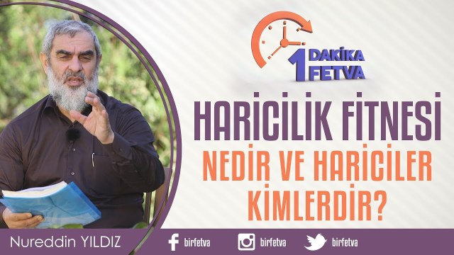 Haricilik fitnesi nedir ve hariciler kimlerdir? /Birfetva - Nureddin YILDIZ