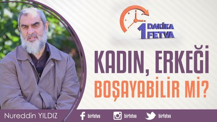 Kadın, Erkeği Boşayabilir mi?/Birfetva - Nureddin YILDIZ