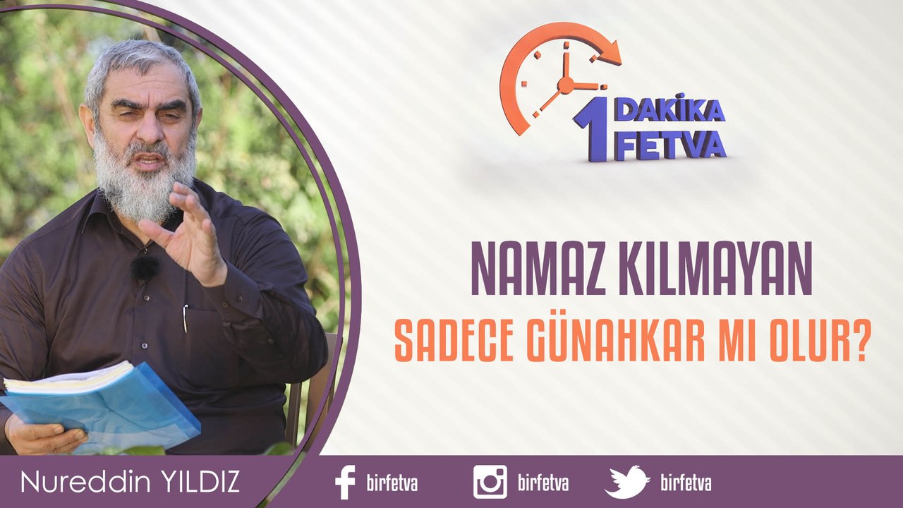 Namaz kılmayan sadece günahkar mı olur?/Birfetva - Nureddin YILDIZ
