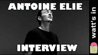 Antoine Elie : Aïe Interview Exclu