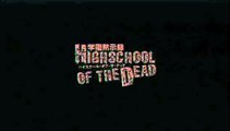 Highschool of the Dead : trailer entre zombies et petites culottes