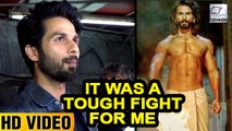 Shahid Kapoor Says Doing Padmaavat Was A Tough Fight For Me