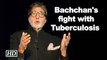 Amitabh Bachchan recalls his fight with TB