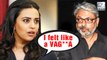 Swara Bhaskar SLAMS Sanjay Leela Bhansali For 'JAUHAR' Scene In Padmaavat