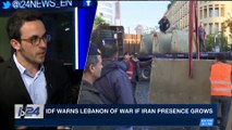 i24NEWS DESK  | IDF warns Lebanon of war if Iran presence grows | Monday, January 29th 2018