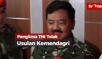 Panglima TNI Tolak Usulan Kemendgri