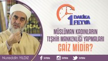 Müslüman kadınların teşhir mankenliği yapmaları caiz midir?/ Birfetva - Nureddin YILDIZ