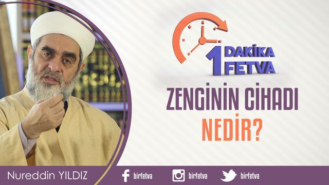 Zenginin cihadı nedir?/Birfetva - Nureddin YILDIZ