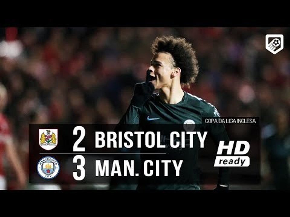 Bristol City 2 x 3 Manchester City (HD) - Melhores Momentos - Copa da Liga Inglesa 2018