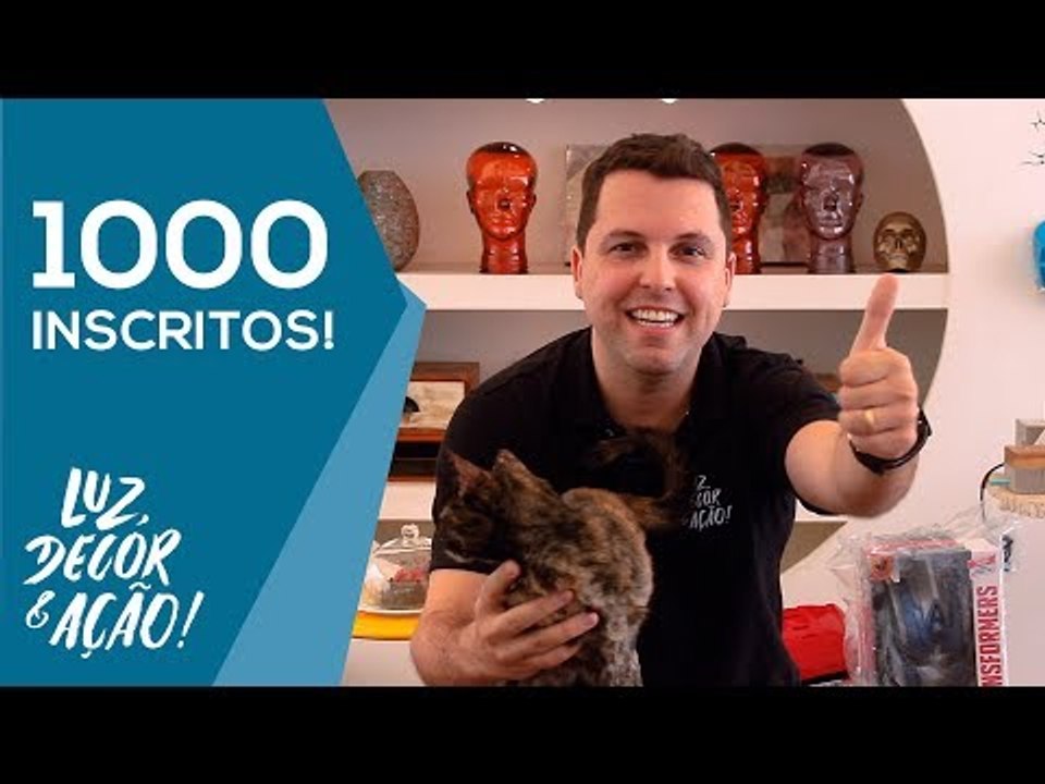 1000 Inscritos no Canal! - Luz, Decor & Ação!