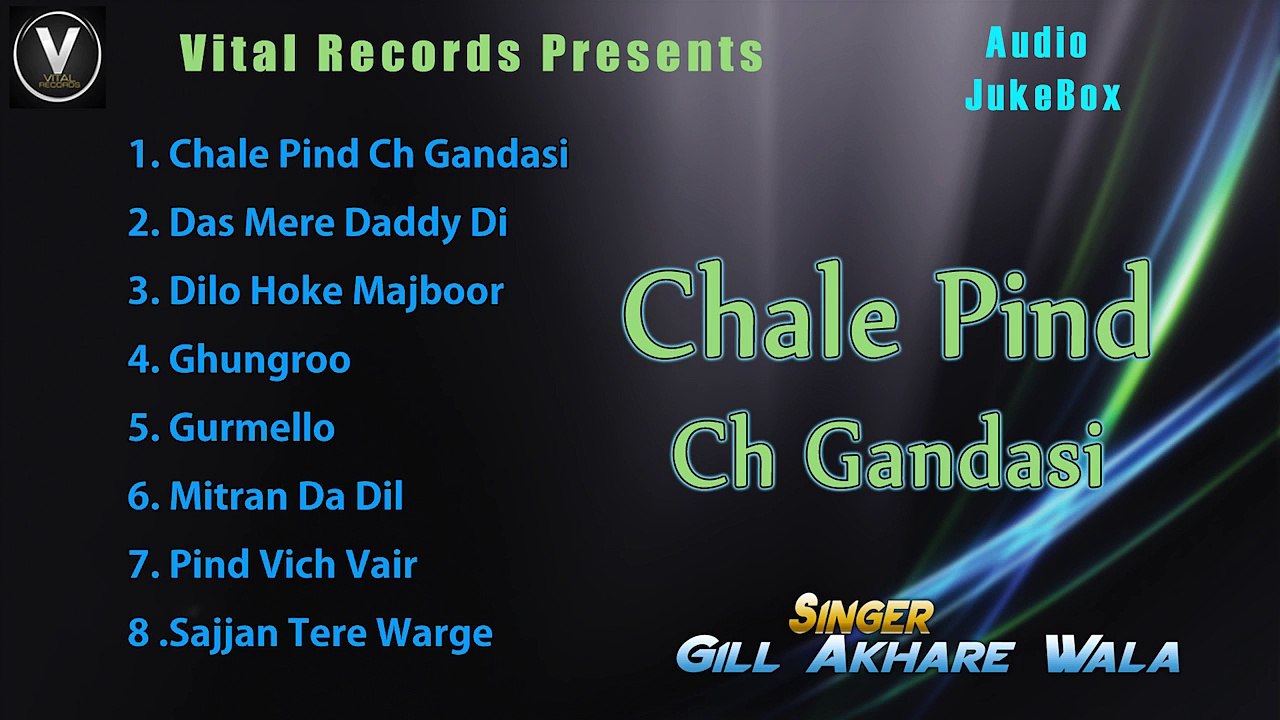 Chale Pind Ch Gandasi | Gill Akhare Wala | Punjabi Juke Box | Vital Records Latest 2018