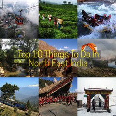 Top 10 Things to do North East India