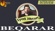 Syed Jibran  Interview  Beqarar  Telefilm