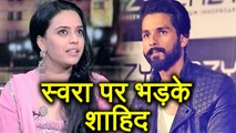 Padmaavat: Shahid Kapoor's BEFITTING REPLY to Swara Bhaskar for her Open Letter | FilmiBeat