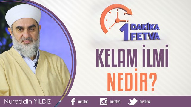 Kelam ilmi nedir?/Birfetva - Nureddin YILDIZ