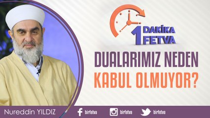 Dualarımız neden kabul olmuyor?/Birfetva - Nureddin YILDIZ