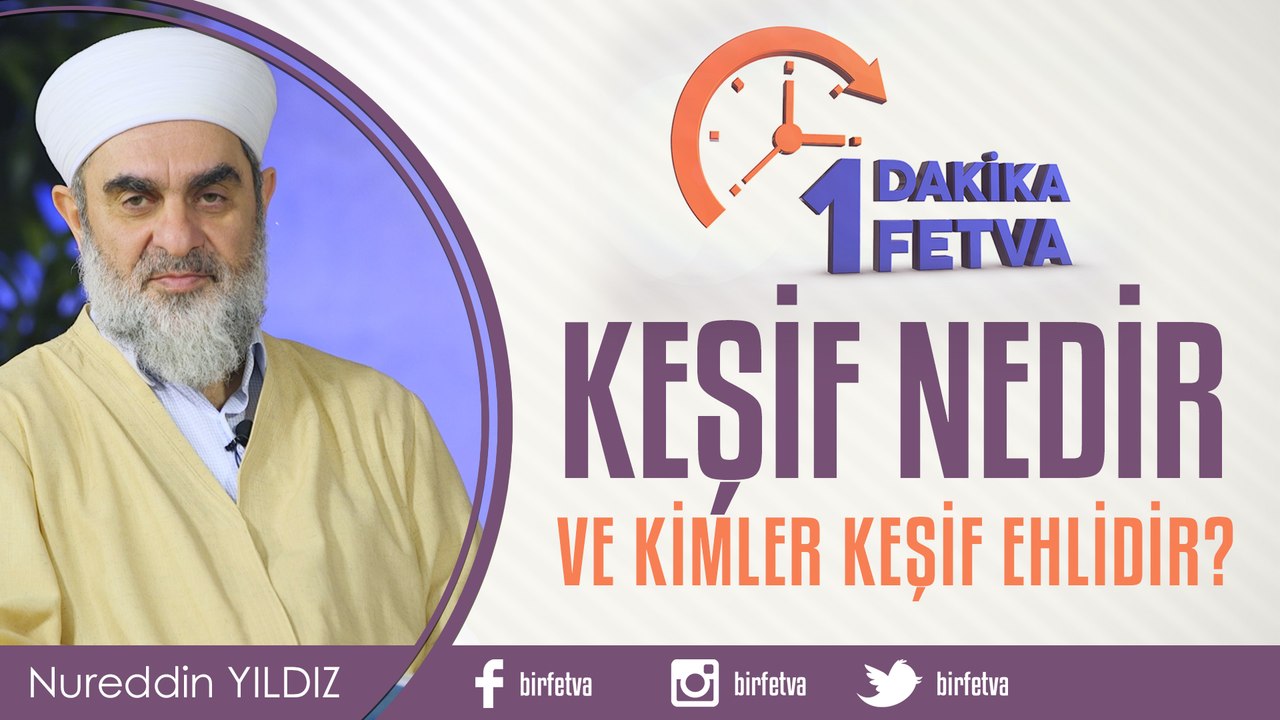 Keşif nedir ve kimler keşif ehlidir?/Birfetva - Nureddin YILDIZ