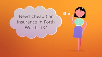Get Cheap Car Insurance In FORT WORTH TX | Call 817-985-3238